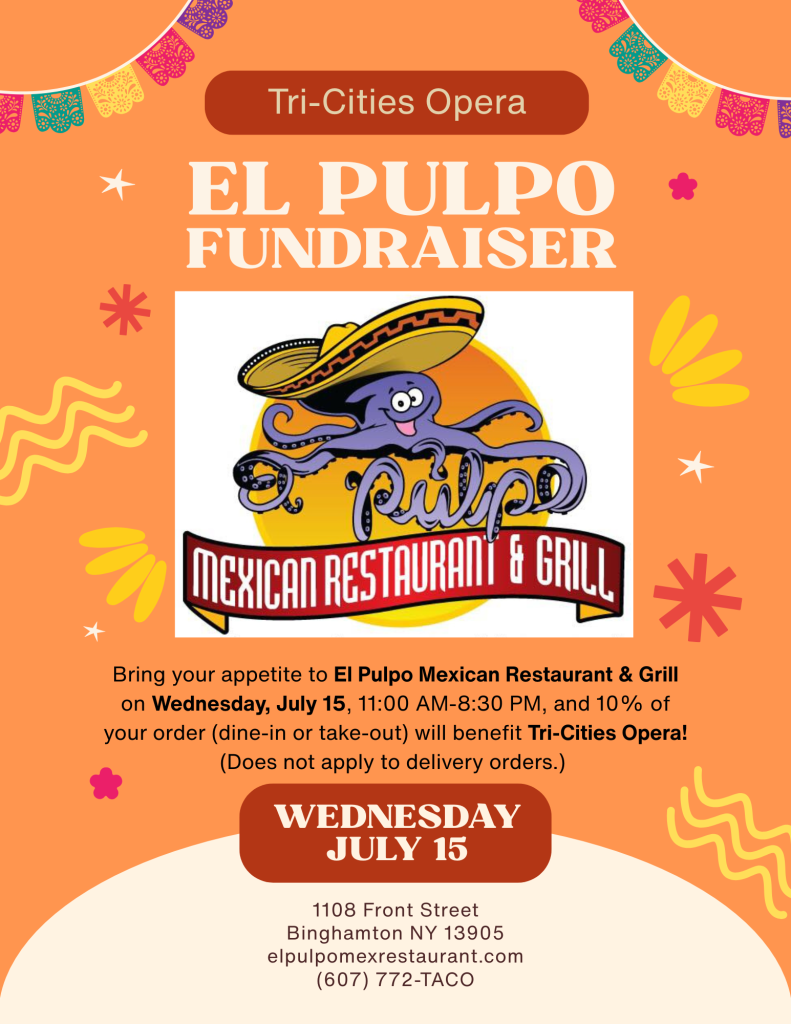 El Pulpo Fundraiser - Support Tri-Cities Opera when you dine in restaurant or pick-up take-out on Wednesday, June 13 at El Pulpo Mexican Restaurant on Front Street in Binghamton!
